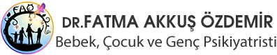 Fatma Akkuş Özdemir - Adana Çocuk ve Ergen Psikiyatri, Çocuk psikolojisi